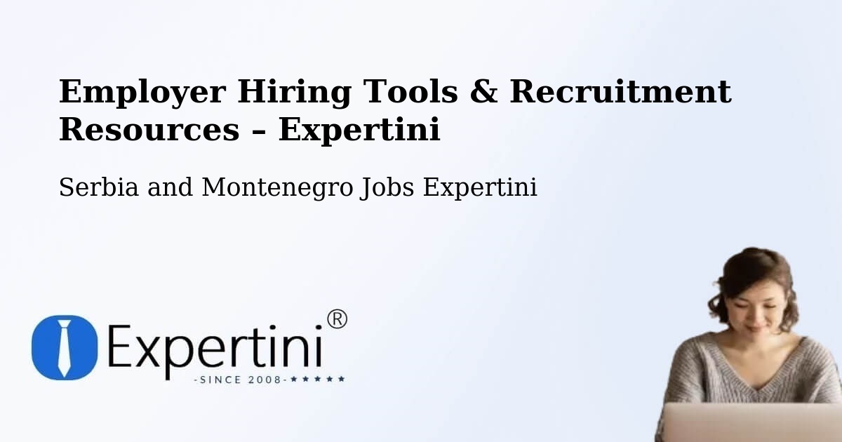 Employer Hiring Tools & Recruitment Resources – Dalmeny - Dalmeny, Serbia and Montenegro Jobs Expertini